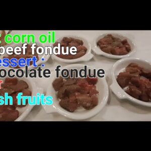 Part -  3  Hot Corn oil for beef fondue at  DESSERT : Chocolate Fondue